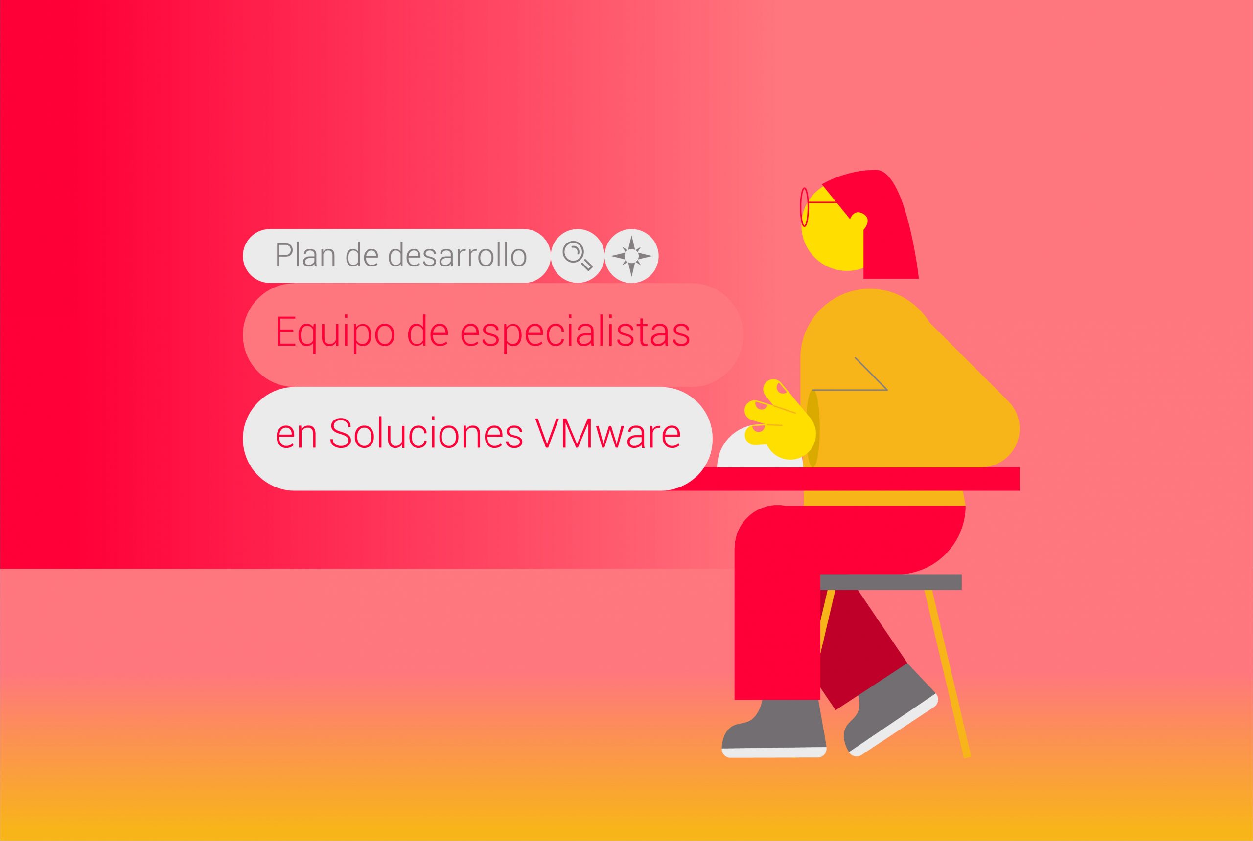 Plan de Desarrollo – Equipo de especialistas en soluciones VMware